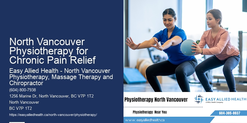 Physiotherapy for Mobility Issues North Vancouver Physiotherapy for Chronic Pain Relief