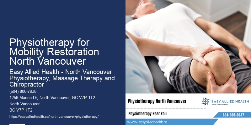 Physiotherapy for Mobility Restoration North Vancouver Chronic Pain Physiotherapy
