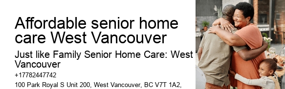 Affordable senior home care West Vancouver specialized home care