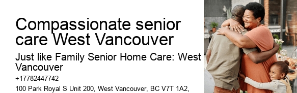 Skilled home care Compassionate senior care West Vancouver