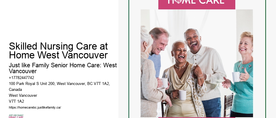 End-of-Life Home Care Skilled Nursing Care at Home West Vancouver