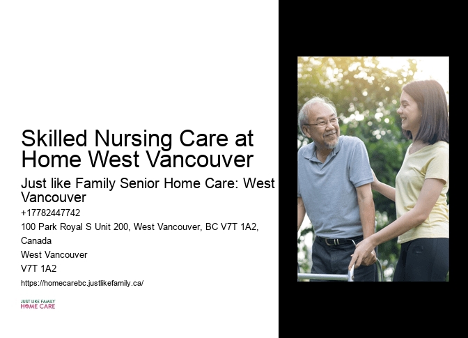 Skilled Nursing Care at Home West Vancouver live-in home care
