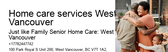 Assisted living home care Home care services West Vancouver