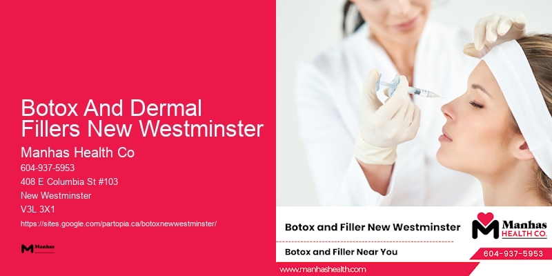Botox specialists with experience Botox And Dermal Fillers New Westminster